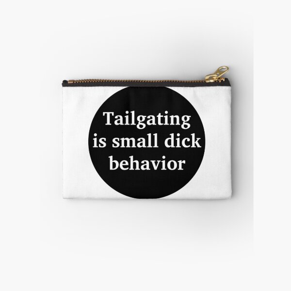 Item preview, Tailgating is small dick behavior designed and sold by stevenbrian698.