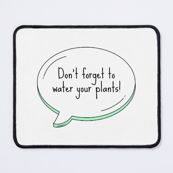 Item preview, Don't forget to water your plants! Text Bubble designed and sold by wonderxwander.