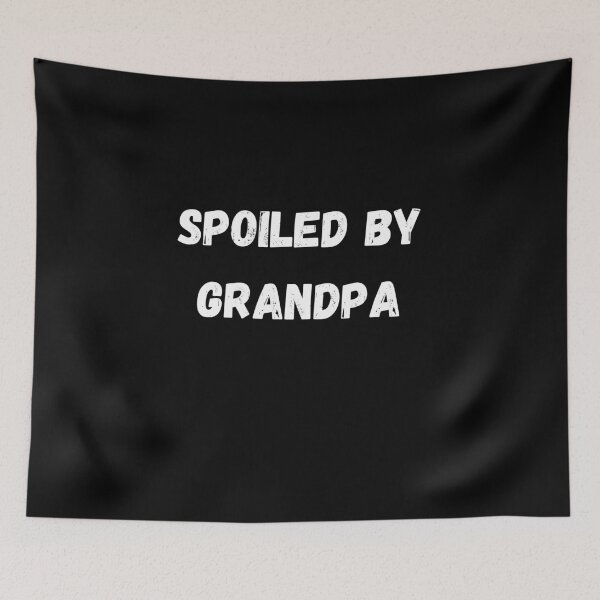 Item preview, spoiled by grandpa designed and sold by Lucasso432.