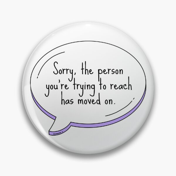 Item preview, Sorry, the person you're trying to reach has moved on. Text Bubble designed and sold by wonderxwander.