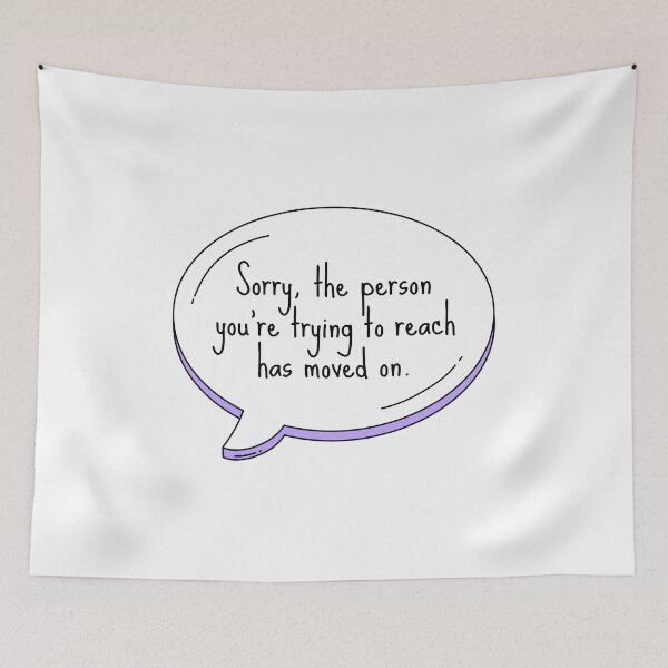 Item preview, Sorry, the person you're trying to reach has moved on. Text Bubble designed and sold by wonderxwander.