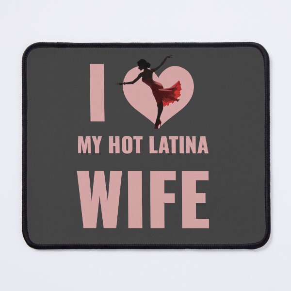 Item preview, I Love My Hot Latina Wife designed and sold by La Loca.
