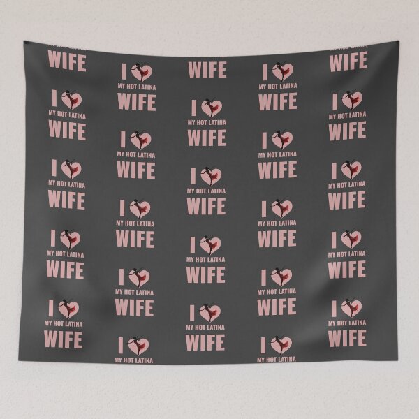 Item preview, I Love My Hot Latina Wife designed and sold by La Loca.