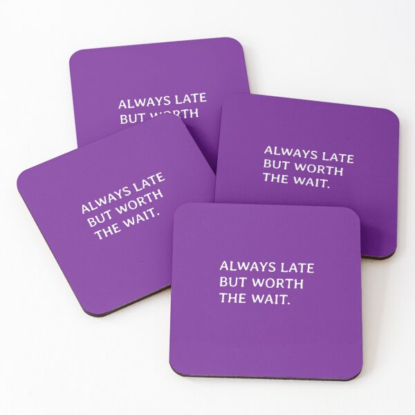 Item preview, ALWAYS LATE BUT WORTH THE WAIT  designed and sold by mwagie.