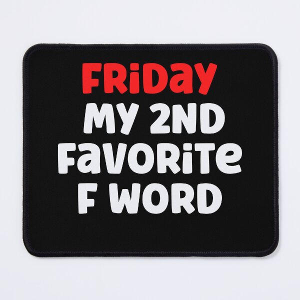 Item preview, Friday My Second Favorite F Word. designed and sold by Peter Stawicki.