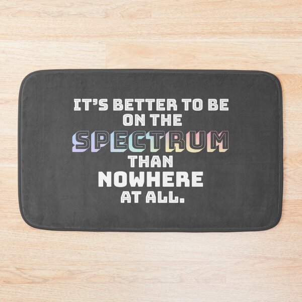 Item preview, Its Better to Be on the Spectrum Dark designed and sold by MoonlightMan.