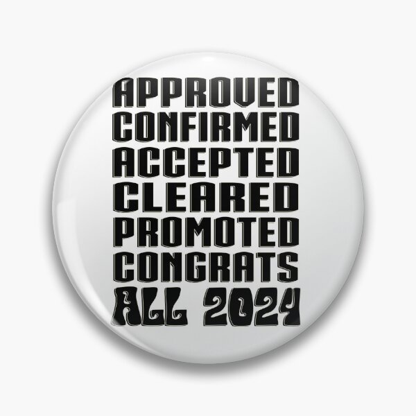 Item preview, APPROVED, CONFIRMED, ACCEPTED, CLEARED, PROMOTED, CONGRATS, ALL 2024 Motivation Inspirational Self Love Beautiful Quote designed and sold by DjenShop.