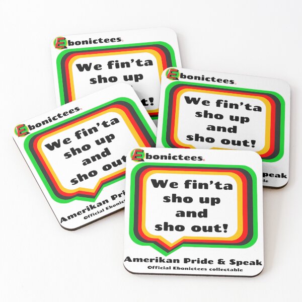 Item preview, We fin'ta sho up and sho out! Ebonictees ebonic phrase. designed and sold by Ebonictees.