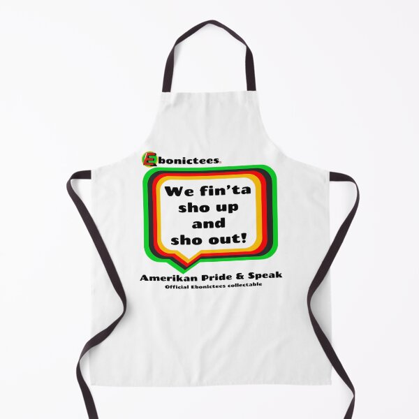 Item preview, We fin'ta sho up and sho out! Ebonictees ebonic phrase. designed and sold by Ebonictees.