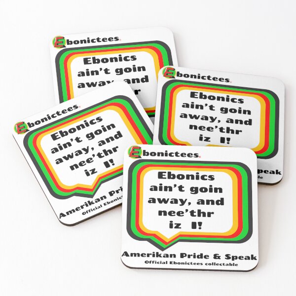 Item preview, Ebonics ain't goin away, and nee'thr iz I! Ebonictees ebonic phrase. designed and sold by Ebonictees.