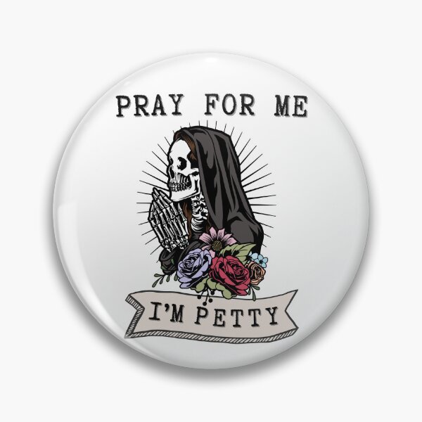 Item preview, Pray For Me I'm Petty designed and sold by paislsa1930.