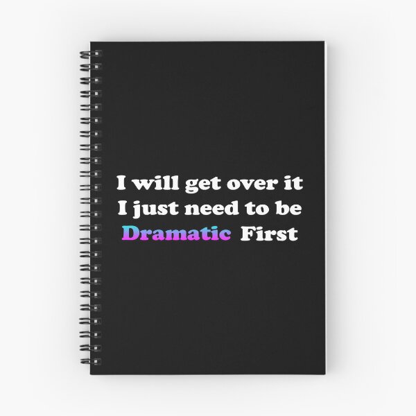 Item preview, I Just Need To Be Dramatic First designed and sold by AestheticArtHub.