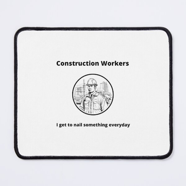 Item preview, Construction workers - I get to nail something everyday designed and sold by PunAtWork.