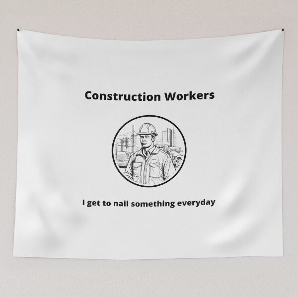 Item preview, Construction workers - I get to nail something everyday designed and sold by PunAtWork.