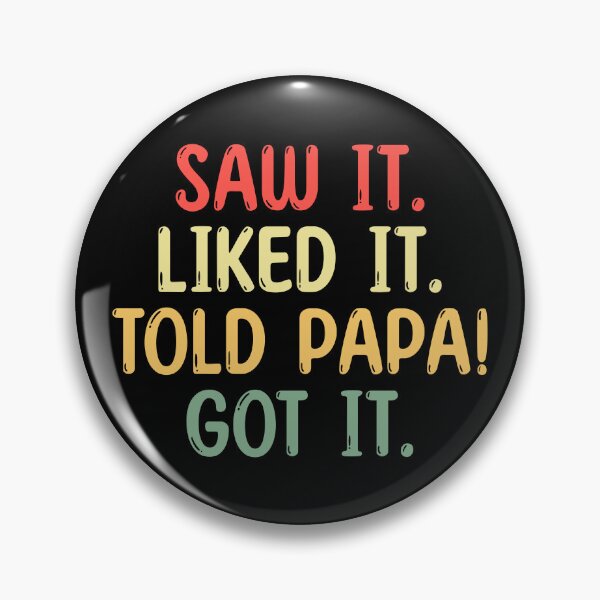Item preview, Saw It Liked It Told Papa Got It designed and sold by Digital Art Works  Hub.