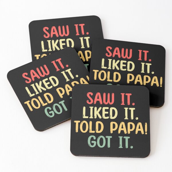 Item preview, Saw It Liked It Told Papa Got It designed and sold by Digital Art Works  Hub.
