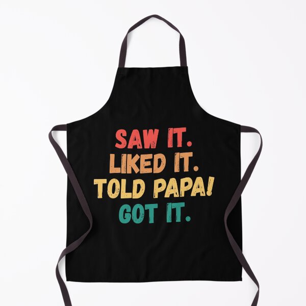 Item preview, Saw It Liked It Told Papa Got It designed and sold by Digital Art Works  Hub.