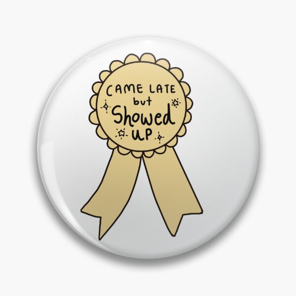 Item preview, Came Late but Showed Up Award designed and sold by stephoku.
