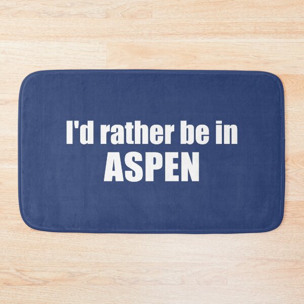Item preview, I'd Rather Be In Aspen Colorado designed and sold by Esskay Designs.