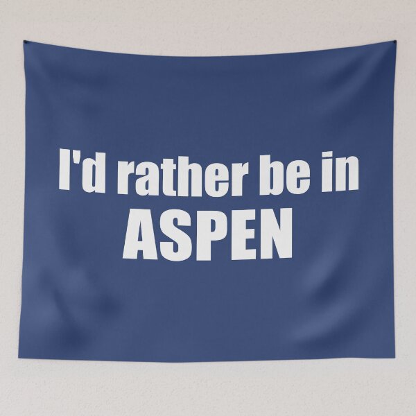 Item preview, I'd Rather Be In Aspen Colorado designed and sold by Esskay Designs.