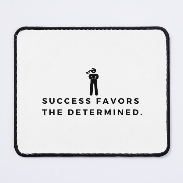 Item preview, Success favors the determined. designed and sold by Bananobanini.