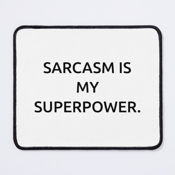 Item preview, Sarcasm is my superpower. designed and sold by IMCDT.