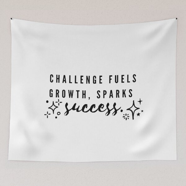 Item preview, Challange fuels growth, sparks success. designed and sold by Bananobanini.