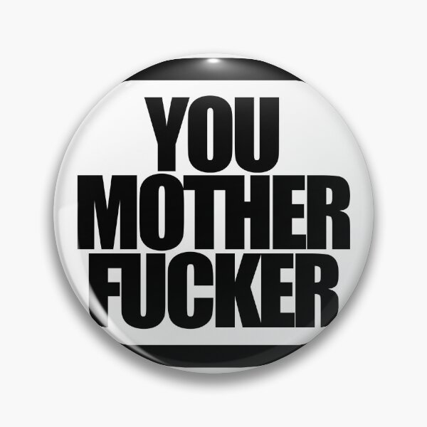Item preview, YOU MOTHER FUCKER designed and sold by MobsProject.