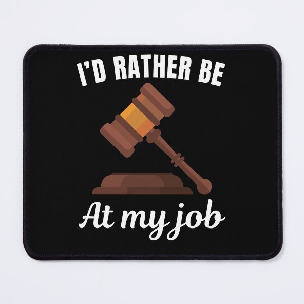 Item preview, I'd rather be at my job, funny judge job profession or occupation saying quote designed and sold by NBSStore.