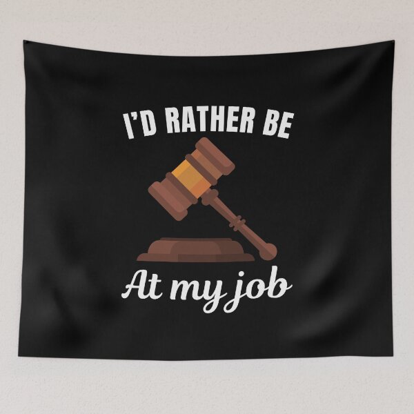 Item preview, I'd rather be at my job, funny judge job profession or occupation saying quote designed and sold by NBSStore.