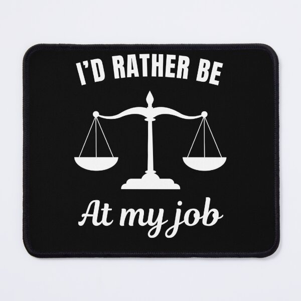 Item preview, I'd rather be at my job, funny lawyer attorney job profession or occupation saying quote designed and sold by NBSStore.