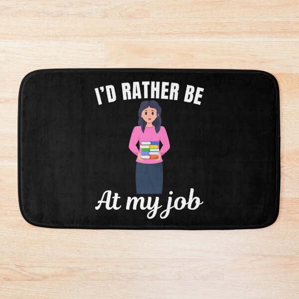Item preview, I'd rather be at my job, funny librarian job profession or occupation saying quote designed and sold by NBSStore.