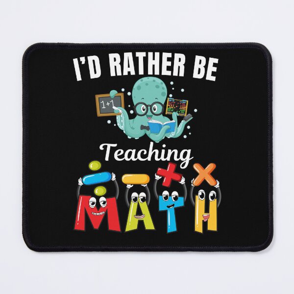 Item preview, I'd rather be teaching math, funny school math teacher or professor job profession or occupation saying quote designed and sold by NBSStore.