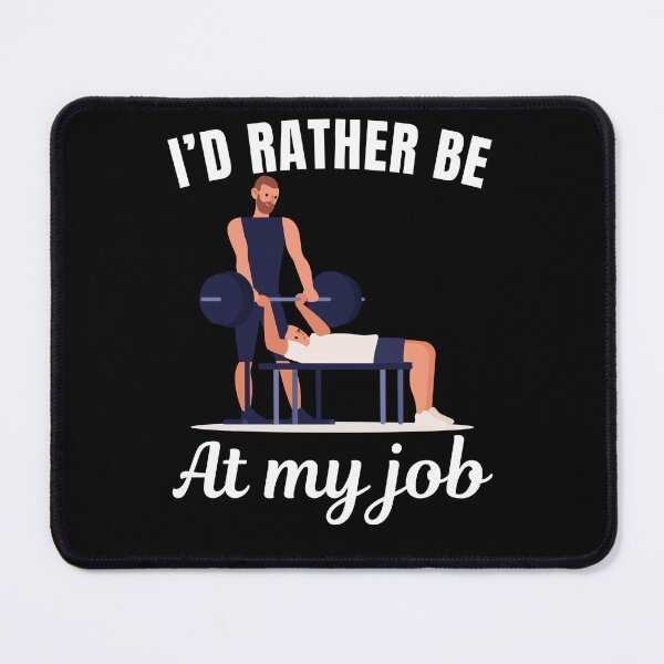 Item preview, I'd rather be at my job, funny personal gym or fitness trainer job profession or occupation saying quote designed and sold by NBSStore.