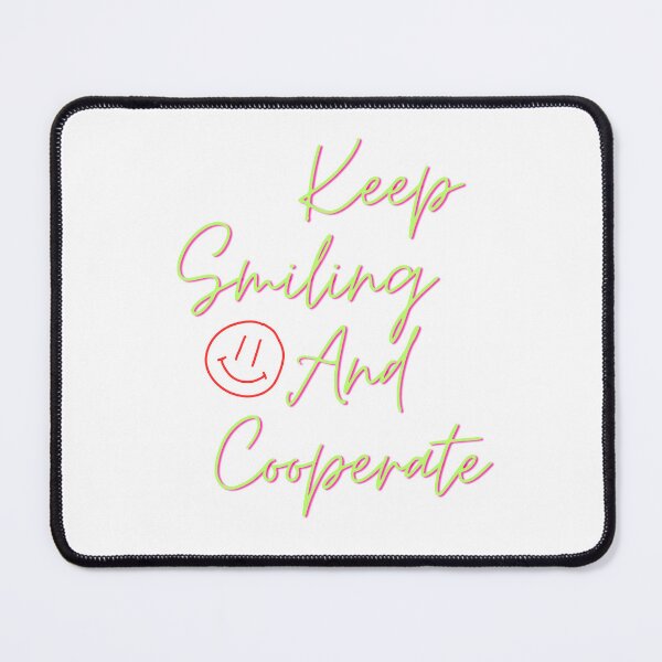 Item preview, Keep Smiling  And Cooperate designed and sold by R3X .