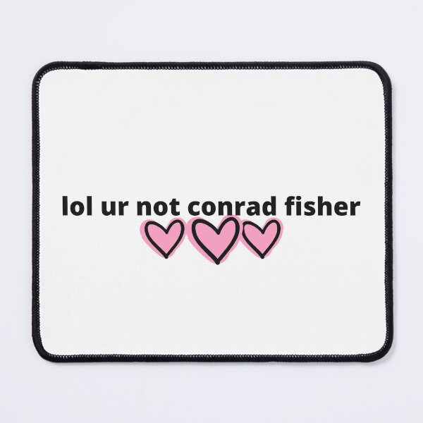 Item preview, lol ur not conrad fisher designed and sold by humnoo.