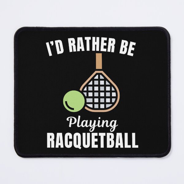 Item preview, I'd rather be playing racquetball, funny racquet ball player lover or fan saying quote designed and sold by NBSStore.