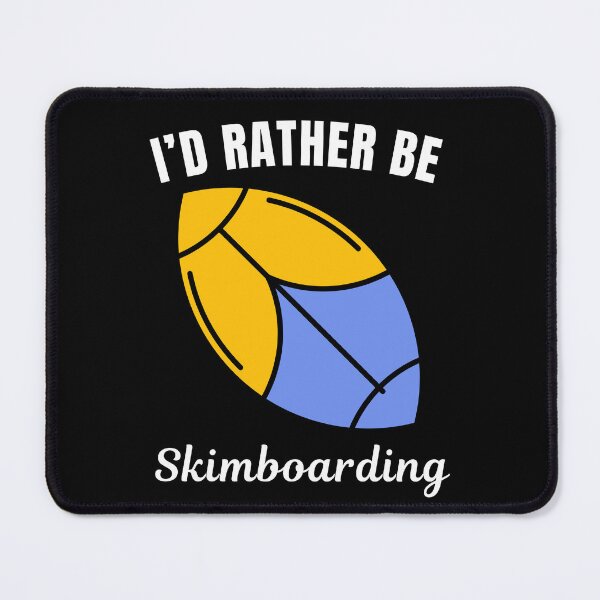 Item preview, I'd rather be skimboarding, skimboard sport, skimboarders saying or quote designed and sold by NBSStore.