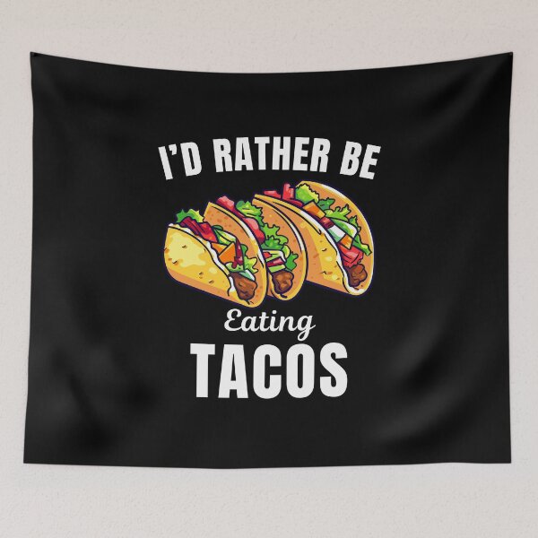 Item preview, I'd rather be eating tacos, funny tacos eater life saying or quote designed and sold by NBSStore.