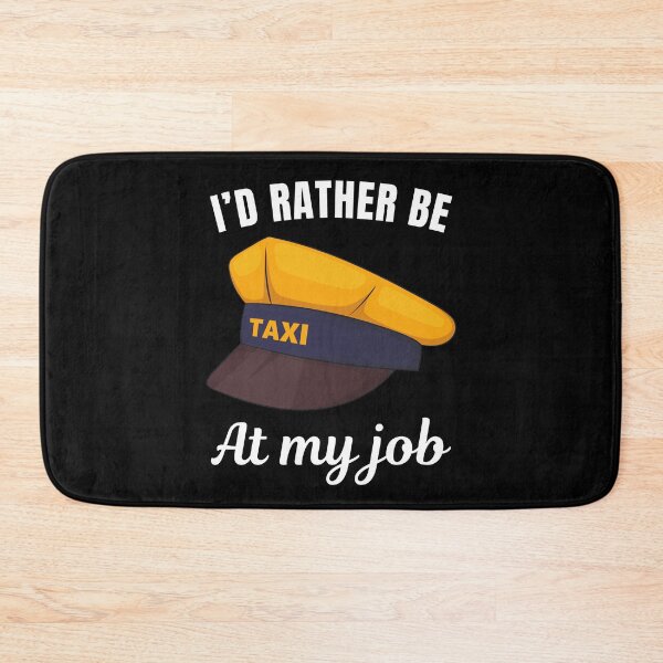 Item preview, I'd rather be at my job, funny taxi or cab driver job profession or occupation saying quote designed and sold by NBSStore.