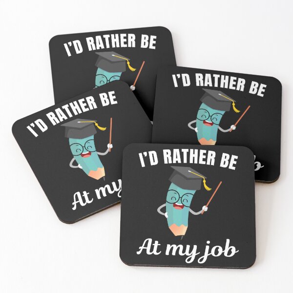 Item preview, I'd rather be at my job, funny school teacher job profession or occupation saying quote designed and sold by NBSStore.