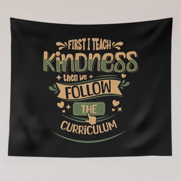 Item preview, First I Teach Kindness Then I Follow Curriculum typography gifts designed and sold by brokenpones.