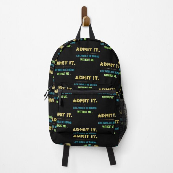 Item preview, admit it life would be boring without me designed and sold by Thespacerocket.