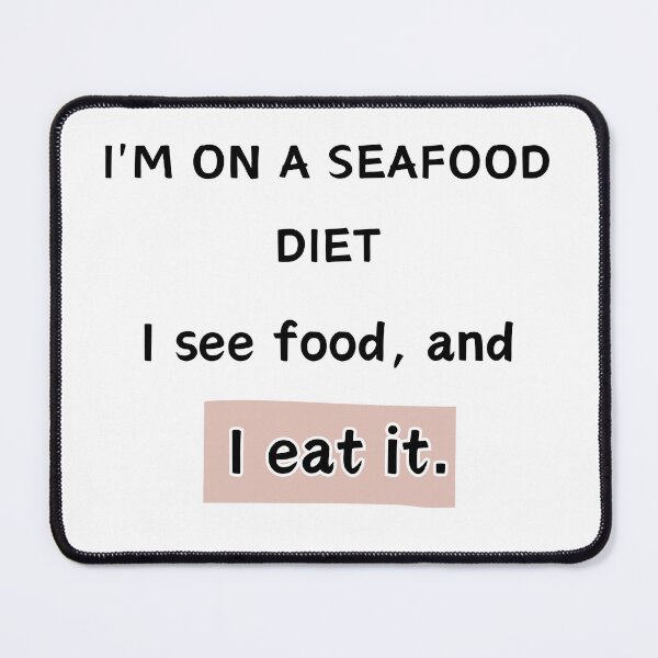 Item preview, I'm on a seafood diet, i see food, and i eat it designed and sold by Easywear.