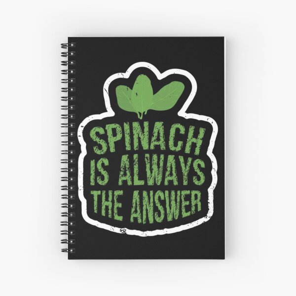 Spinach Is Always The Answer Spiral Notebook