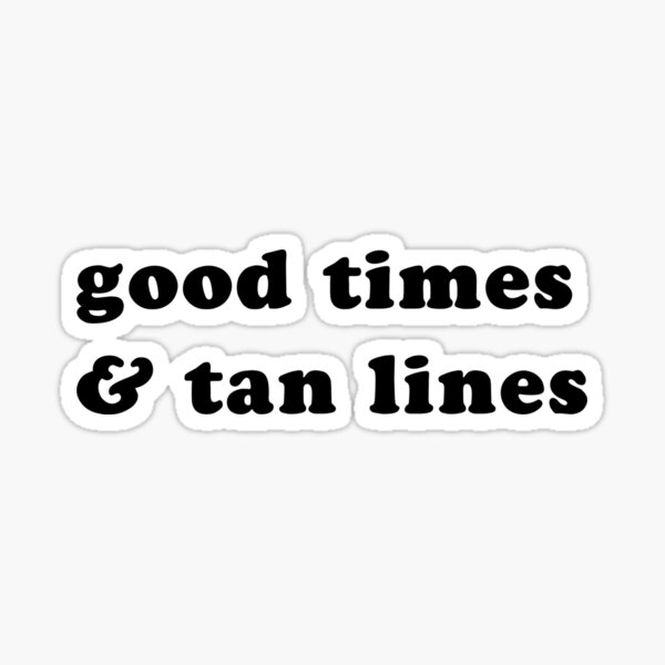 good-times-and-tan-lines-sticker-for-sale-by-madedesigns-redbubble