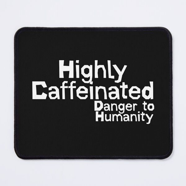 Item preview, Highly Caffeinated Danger to Humanity designed and sold by Truck Stop One.