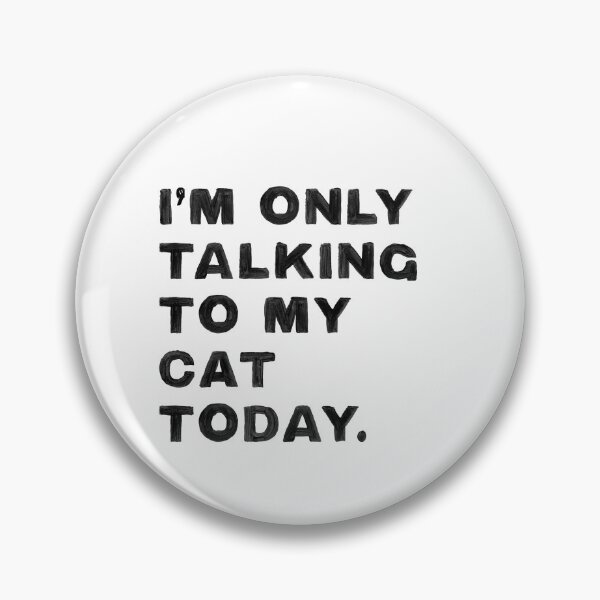 Item preview, I'm Only Talking To My Cat Today Gift designed and sold by LADistrictGarb.