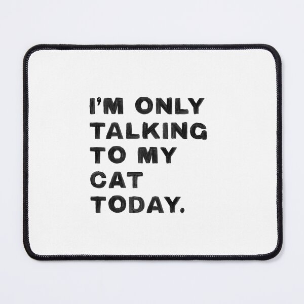 Item preview, I'm Only Talking To My Cat Today Gift designed and sold by LADistrictGarb.