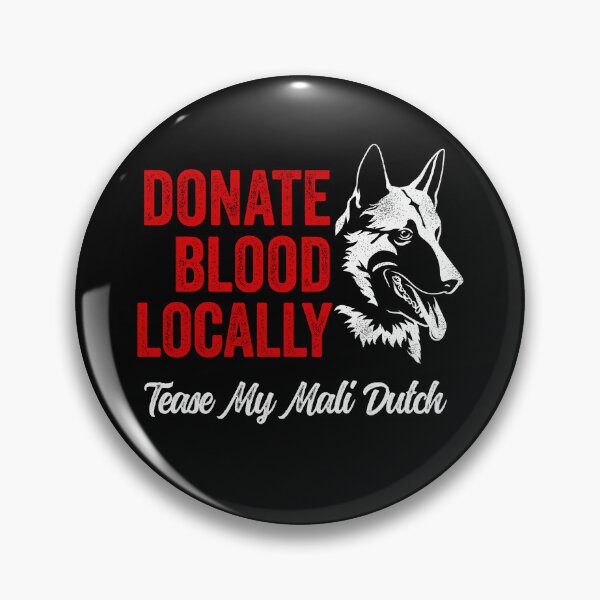 Item preview, Donate Blood Locally Tease My Mali Dutch Funny Mali-Dutchie Mali-Dutch designed and sold by Guarddogdrive.
